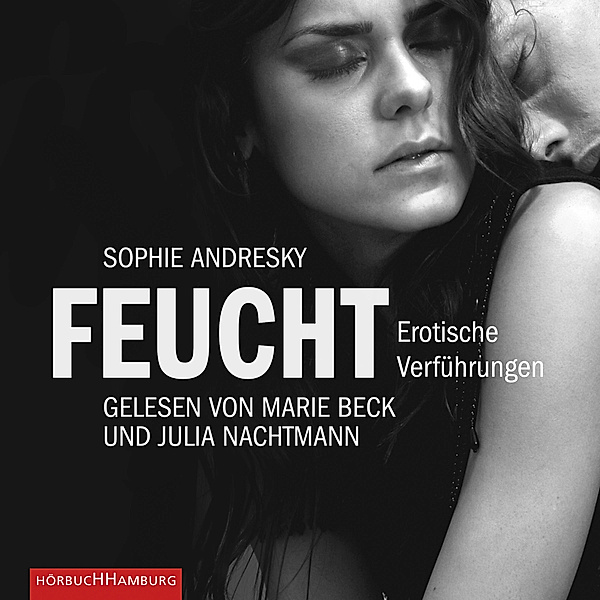 Erotik Hörbuch Edition: Feucht, Sophie Andresky
