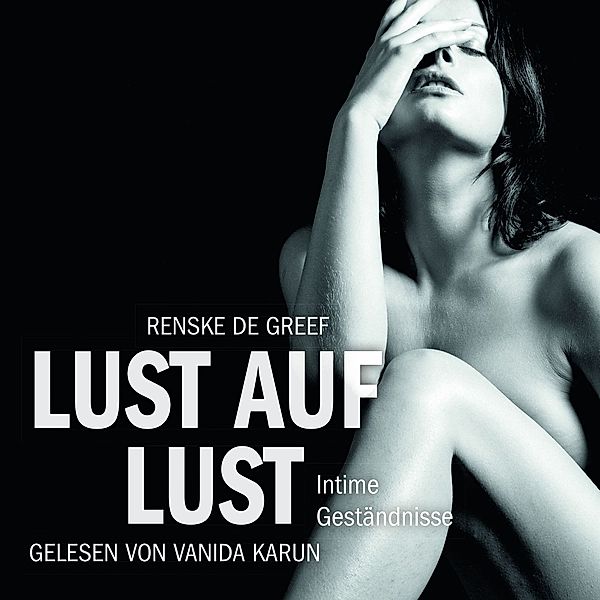 Erotik Hörbuch Edition: Lust auf Lust, Renske de Greef