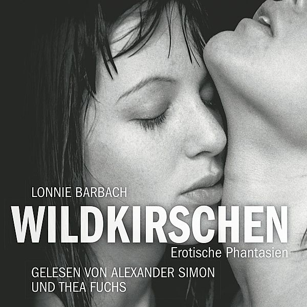 Erotik Hörbuch Edition: Wildkirschen, Lonnie Barbach
