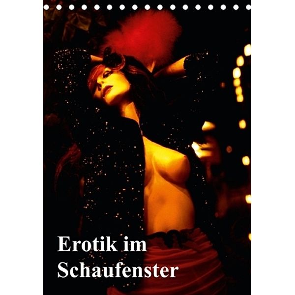 Erotik im Schaufenster (Tischkalender 2016 DIN A5 hoch), Bert Burkhardt