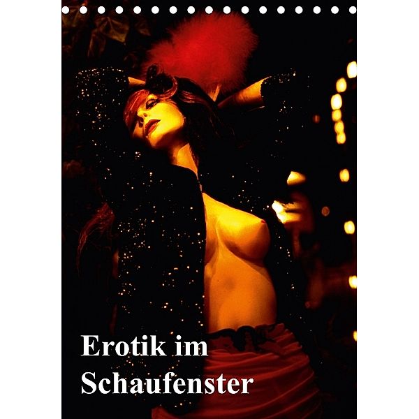 Erotik im Schaufenster (Tischkalender 2018 DIN A5 hoch), Bert Burkhardt