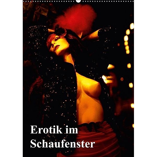 Erotik im Schaufenster (Wandkalender 2017 DIN A2 hoch), Bert Burkhardt