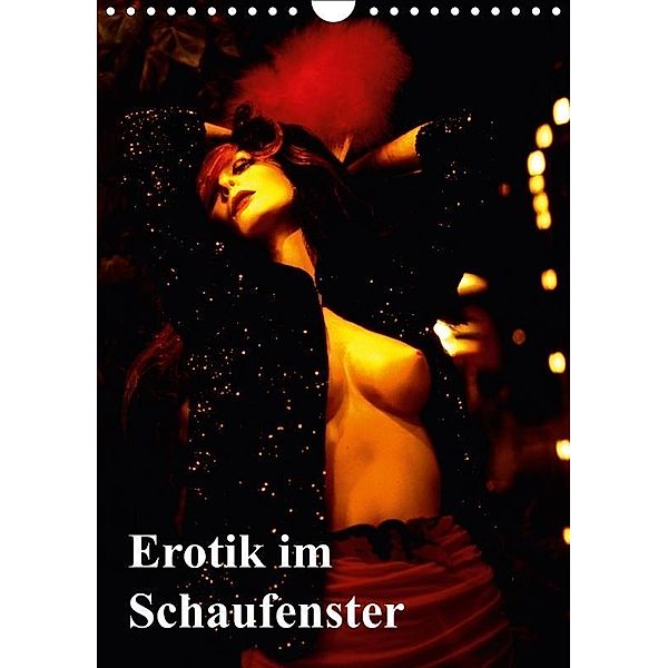 Erotik im Schaufenster (Wandkalender 2017 DIN A4 hoch), Bert Burkhardt