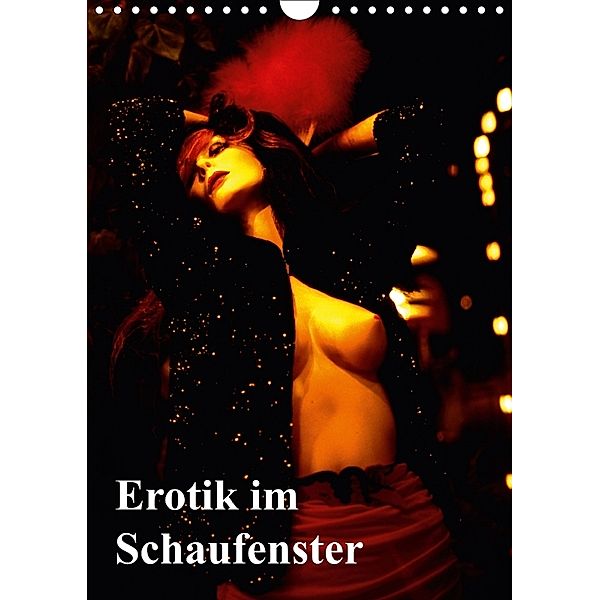 Erotik im Schaufenster (Wandkalender 2018 DIN A4 hoch), Bert Burkhardt