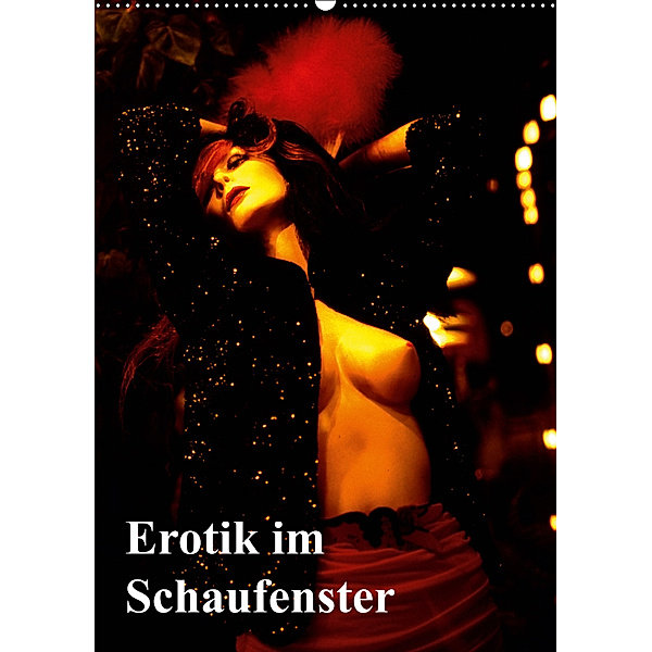 Erotik im Schaufenster (Wandkalender 2019 DIN A2 hoch), Bert Burkhardt
