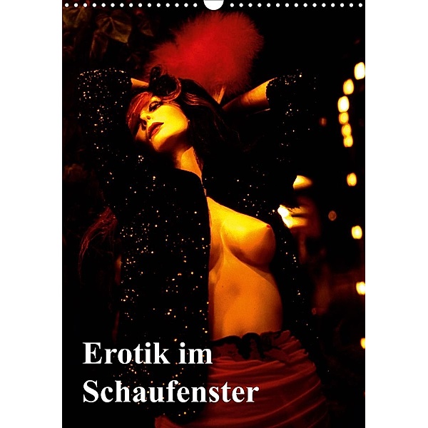 Erotik im Schaufenster (Wandkalender 2021 DIN A3 hoch), Bert Burkhardt