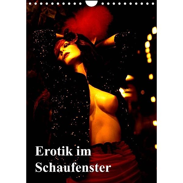 Erotik im Schaufenster (Wandkalender 2023 DIN A4 hoch), Bert Burkhardt