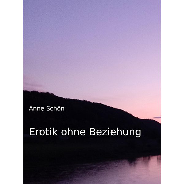Erotik ohne Beziehung, Anne Schön