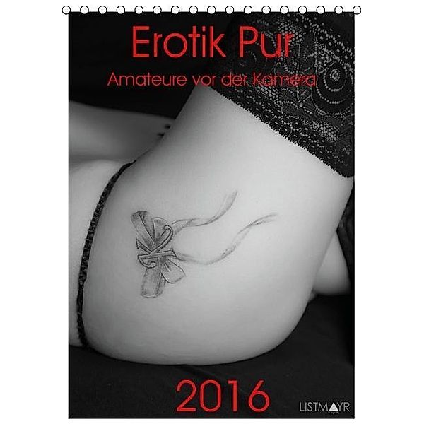 Erotik Pur - 2016 AT-Version (Tischkalender 2016 DIN A5 hoch), Listmayr Fotografik