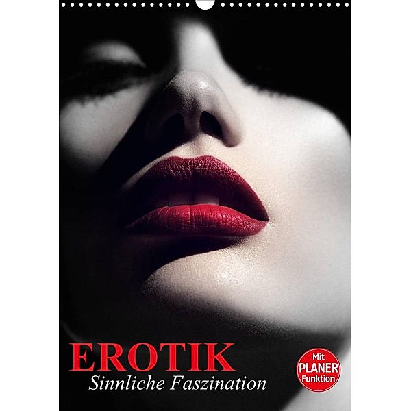 Erotik. Sinnliche Faszination (Wandkalender 2023 DIN A3 hoch), Elisabeth Stanzer