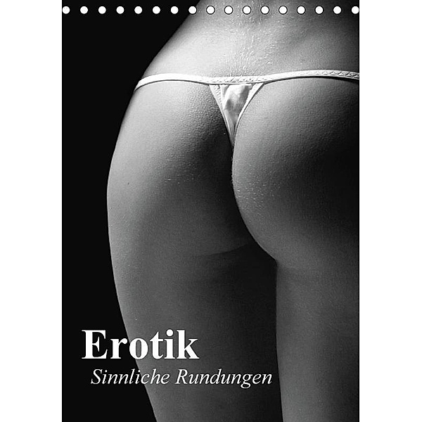 Erotik. Sinnliche Rundungen (Tischkalender 2017 DIN A5 hoch), Elisabeth Stanzer