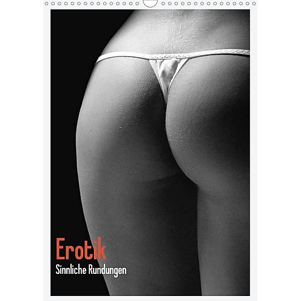 Erotik. Sinnliche Rundungen (Wandkalender 2023 DIN A3 hoch), Elisabeth Stanzer