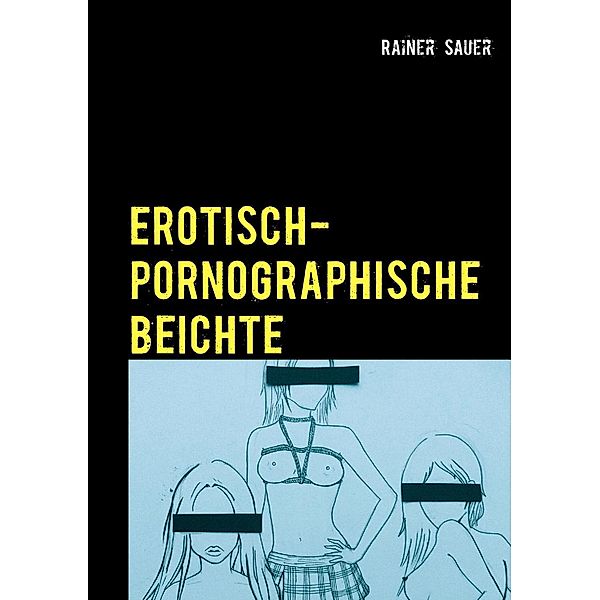 Erotisch-Pornographische Beichte, Rainer Sauer