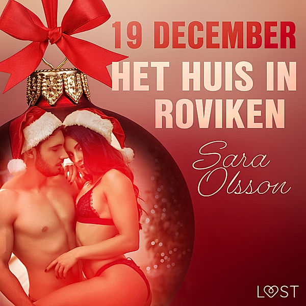 Erotische adventskalender - 19 - 19 december: Het huis in Roviken – een erotische adventskalender, Sara Olsson