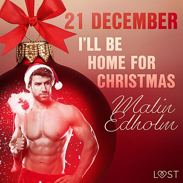 Erotische adventskalender - 21 - 21 december: I'll be home for Christmas – een erotische adventskalender, Malin Edholm