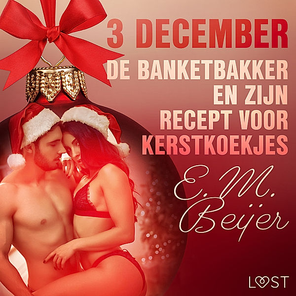 Erotische adventskalender - 3 - 3 december - De Banketbakker en zijn recept voor kerstkoekjes – een erotische adventskalender, E. M. Beijer