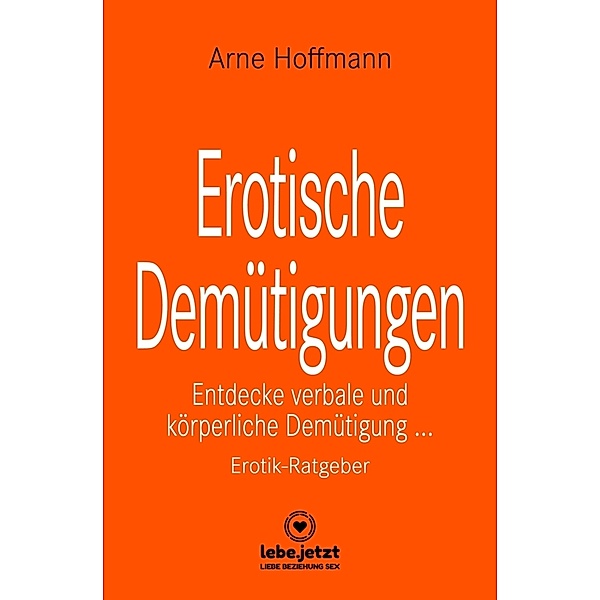 Erotische Demütigungen | Erotischer Ratgeber, Arne Hoffmann