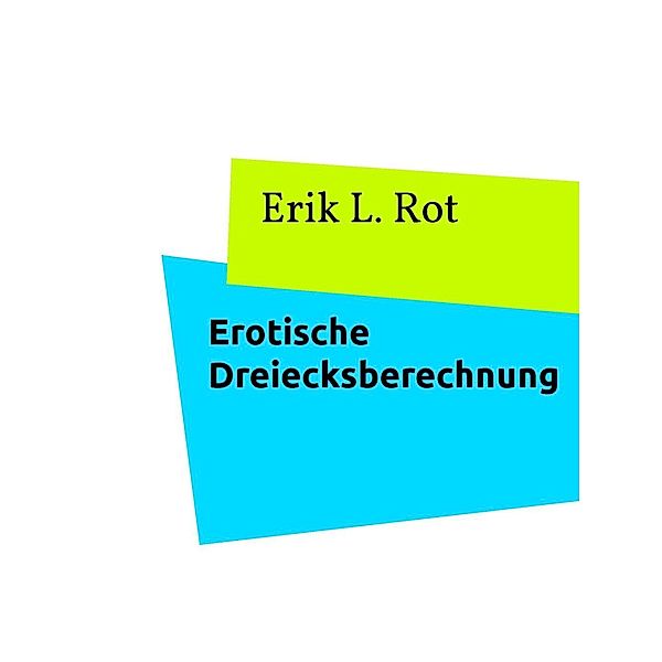 Erotische Dreiecksberechnung, Erik L. Rot