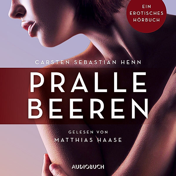 Erotische Erzählungen - 6 - Pralle Beeren, Carsten Sebastian Henn