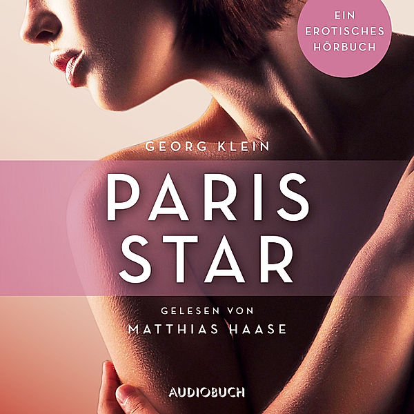 Erotische Erzählungen - 7 - Paris Star, Georg Klein