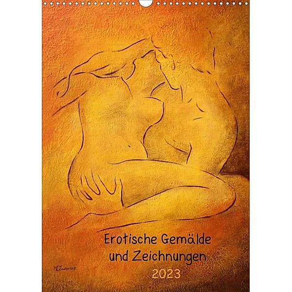 Erotische Gemälde und Zeichnungen 2023 (Wandkalender 2023 DIN A3 hoch), Marita Zacharias