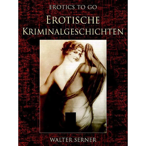 Erotische Kriminalgeschichten, Walter Serner