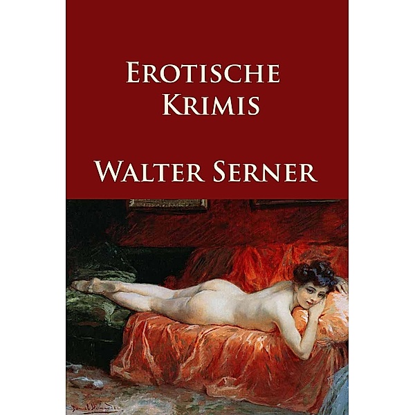 Erotische Krimis, Walter Serner