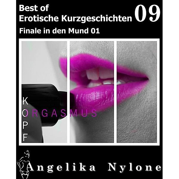 Erotische Kurzgeschichten - Best of 09, Angelika Nylone