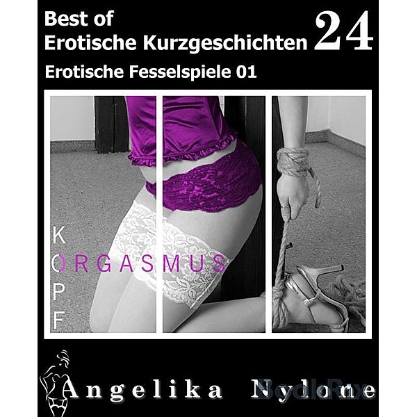 Erotische Kurzgeschichten - Best of 24, Angelika Nylone