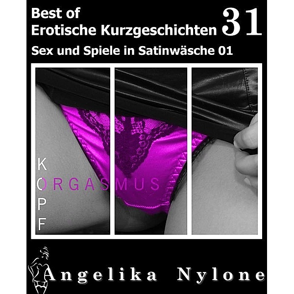 Erotische Kurzgeschichten - Best of 31, Angelika Nylone