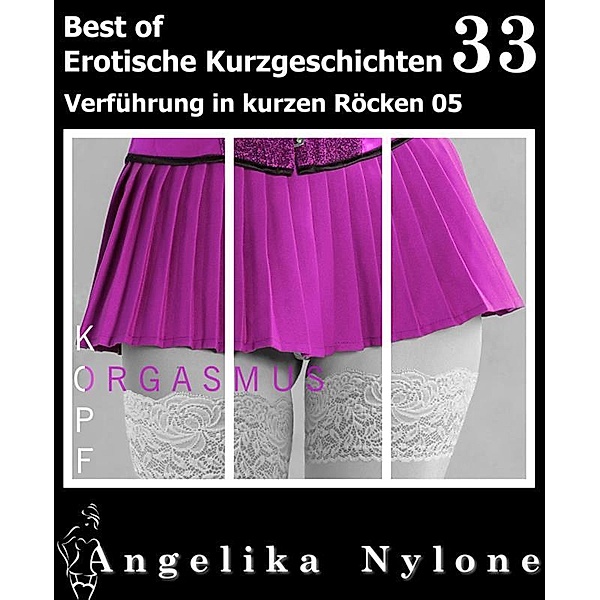 Erotische Kurzgeschichten - Best of 33, Angelika Nylone