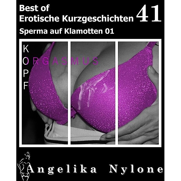 Erotische Kurzgeschichten - Best of 41, Angelika Nylone