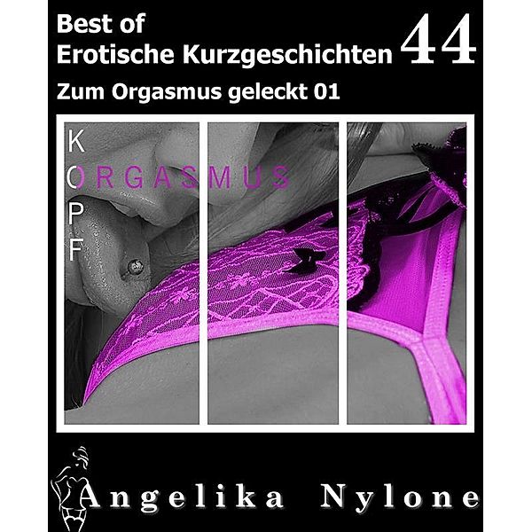 Erotische Kurzgeschichten - Best of 44, Angelika Nylone