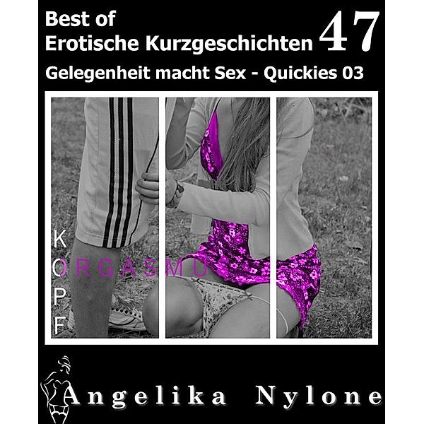 Erotische Kurzgeschichten - Best of 47, Angelika Nylone