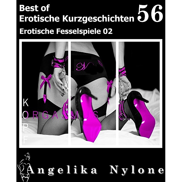 Erotische Kurzgeschichten - Best of 56 / Erotische Kurzgeschichten - Best of Bd.56, Angelika Nylone