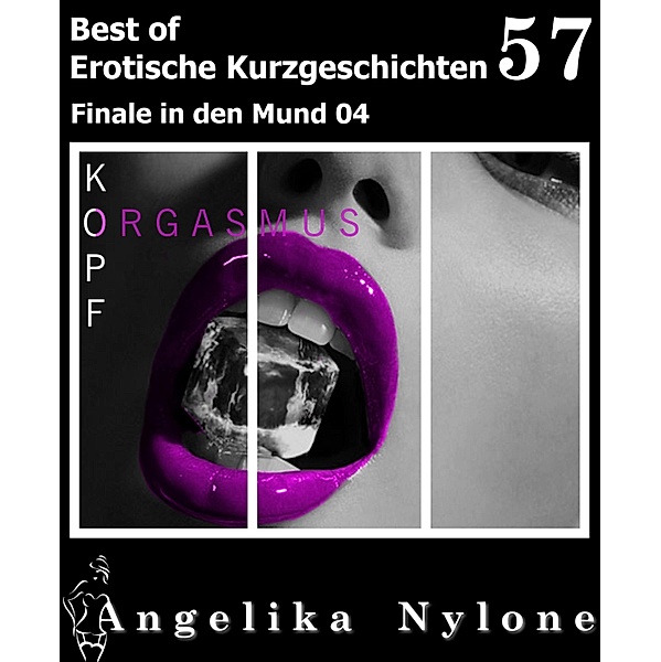 Erotische Kurzgeschichten - Best of 57 / Erotische Kurzgeschichten - Best of Bd.57, Angelika Nylone