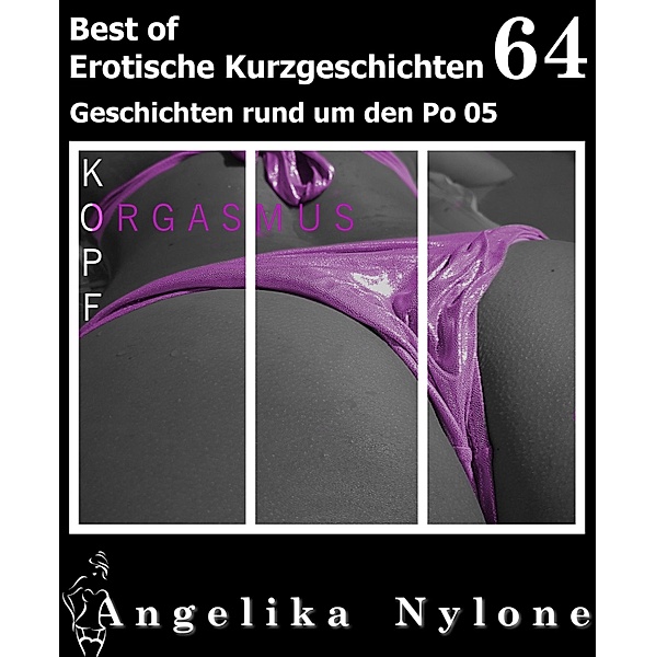 Erotische Kurzgeschichten - Best of 64 / Erotische Kurzgeschichten - Best of Bd.64, Angelika Nylone