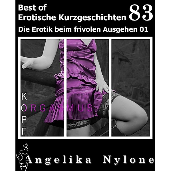 Erotische Kurzgeschichten - Best of 83 / Erotische Kurzgeschichten - Best of Bd.83, Angelika Nylone