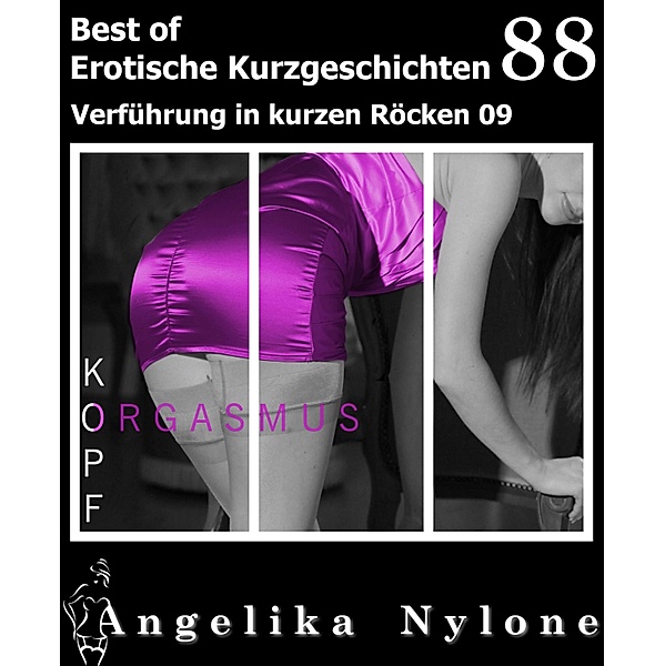 Erotische Kurzgeschichten - Best of 88 / Erotische Kurzgeschichten - Best of Bd.88, Angelika Nylone