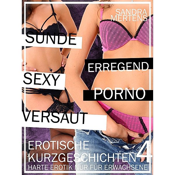 Erotische Kurzgeschichten - Sex ab 18, Sandra Mertens