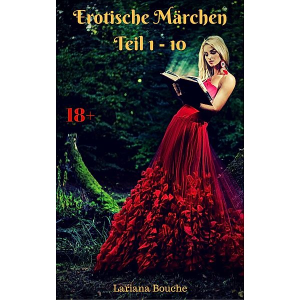 Erotische Märchen - Teil 1 - 10, Lariana Bouche