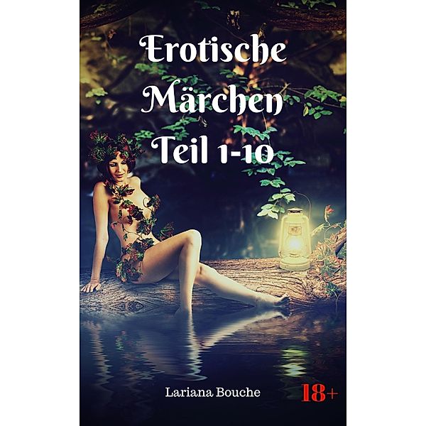 Erotische Märchen Teil 1-10, Lariana Bouche