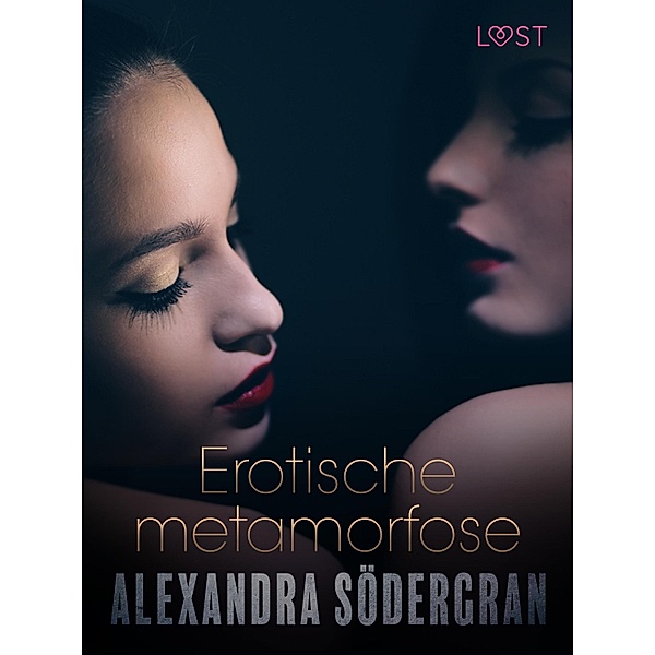 Erotische metamorfose - erotisch verhaal / LUST, Alexandra Södergran