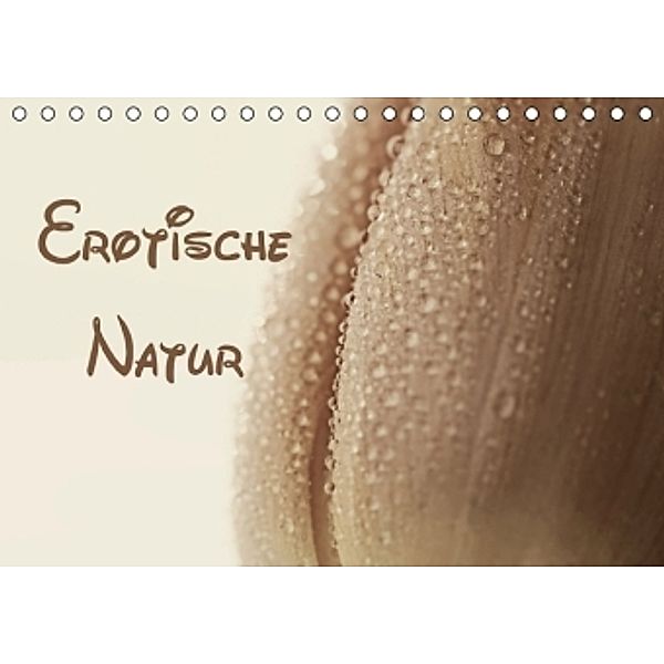 Erotische Natur (Tischkalender 2015 DIN A5 quer), Heike Hultsch