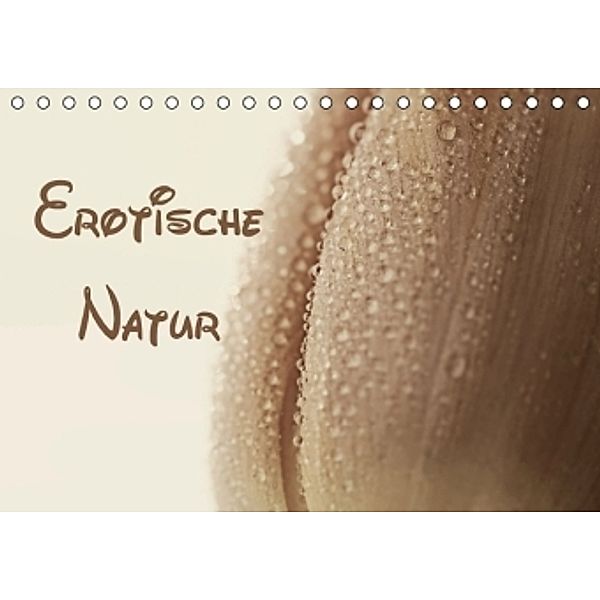 Erotische Natur (Tischkalender 2016 DIN A5 quer), Heike Hultsch