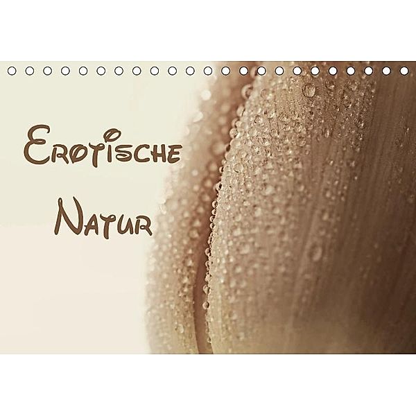 Erotische Natur (Tischkalender 2017 DIN A5 quer), Heike Hultsch