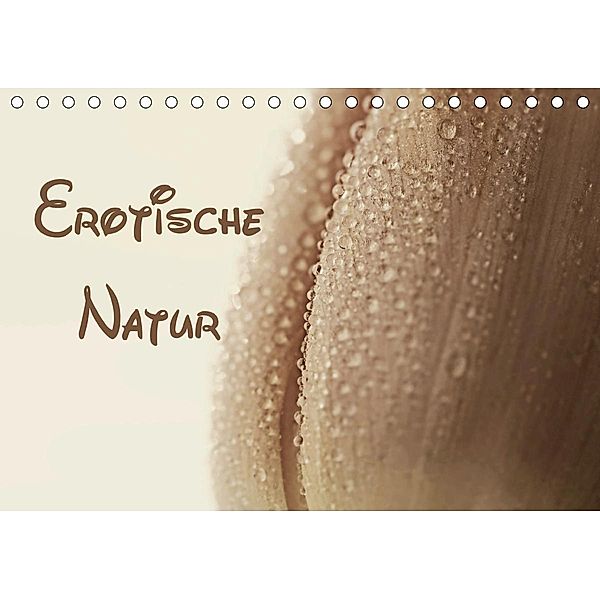 Erotische Natur (Tischkalender 2021 DIN A5 quer), Heike Hultsch