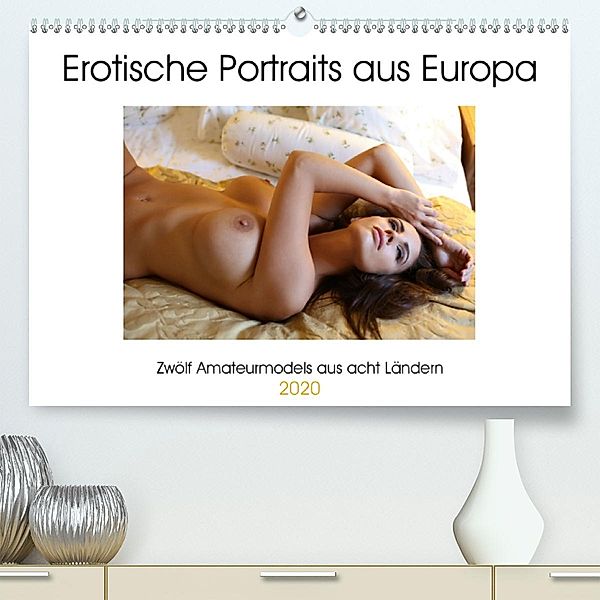 Erotische Portraits aus Europa (Premium, hochwertiger DIN A2 Wandkalender 2020, Kunstdruck in Hochglanz), Venusonearth