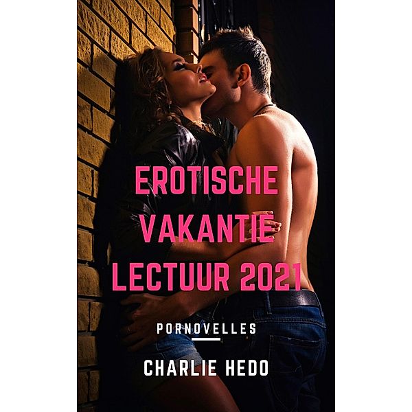 Erotische Vakantielectuur 2021 (Vakantieboeken, #5) / Vakantieboeken, Charlie Hedo