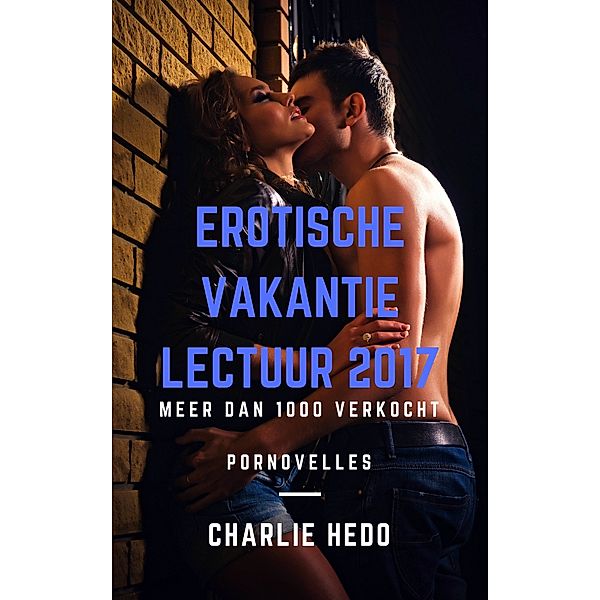 Erotische Vakantielectuur: Erotische Vakantielectuur 2017, Charlie Hedo